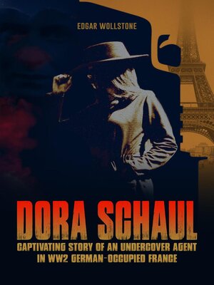 cover image of Dora Schaul, Captivating Story of an Undercover Agent in WW2 German-Occupied France